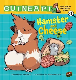 #01 Hamster and Cheese (2013) by Colleen A.F. Venable
