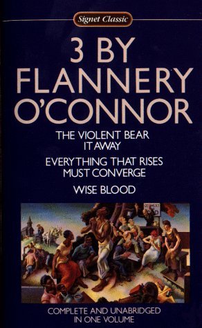 3 by Flannery O'Connor: The Violent Bear It Away / Everything That Rises Must Converge / Wise Blood (1986)