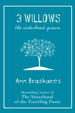 3 Willows: The Sisterhood Grows (2009) by Ann Brashares