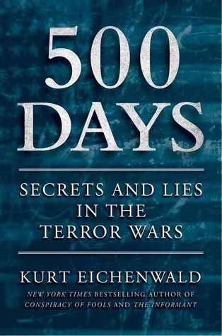 500 Days: Decisions and Deceptions in the Shadow of 9/11 (2012) by Kurt Eichenwald