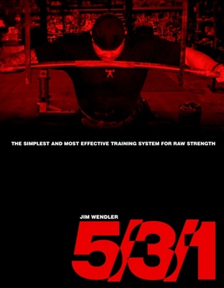 5/3/1: The Simplest and Most Effective Training System for Raw Strength (2000) by Jim Wendler