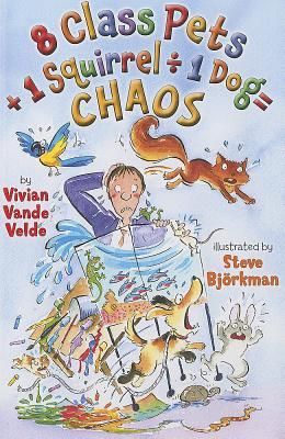 8 Class Pets + 1 Squirrel [Divided By] 1 Dog = Chaos (2011) by Vivian Vande Velde