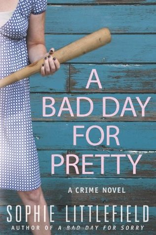 A Bad Day for Pretty (2010) by Sophie Littlefield