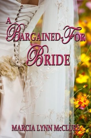 A Bargained-For Bride (2001) by Marcia Lynn McClure