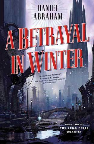 A Betrayal in Winter (2007) by Daniel Abraham