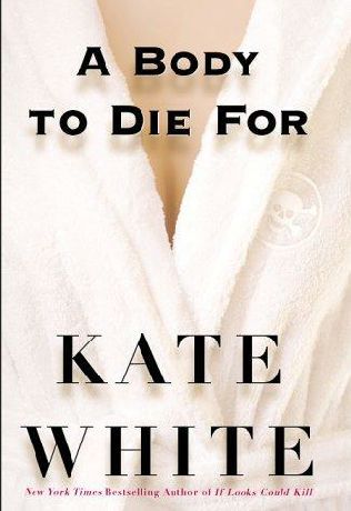A Body to Die For (2005) by Kate White