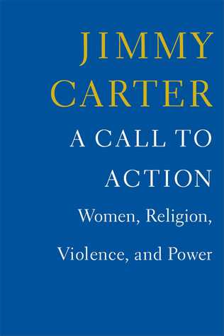 A Call to Action: Women, Religion, Violence, and Power (2014) by Jimmy Carter