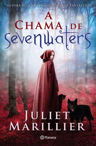 A Chama de Sevenwaters (2013) by Juliet Marillier