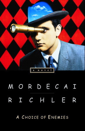 A Choice of Enemies (2002) by Mordecai Richler