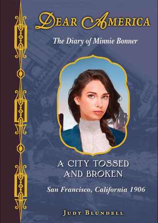 A City Tossed and Broken: The Diary of Minnie Bonner, San Francisco, California, 1906 (2013) by Judy Blundell
