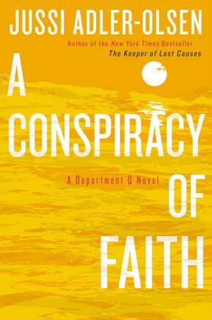A Conspiracy of Faith (2009) by Jussi Adler-Olsen