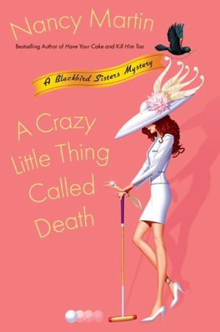 A Crazy Little Thing Called Death (2007) by Nancy Martin