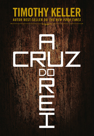 A Cruz do Rei (2011) by Timothy Keller