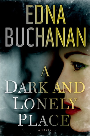 A Dark and Lonely Place (2011) by Edna Buchanan