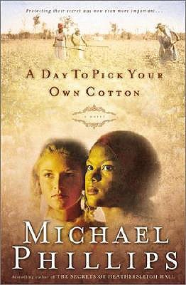 A Day to Pick Your Own Cotton (2003) by Michael R. Phillips