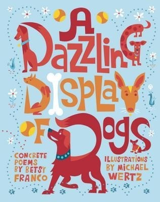 A Dazzling Display of Dogs (2011) by Betsy Franco