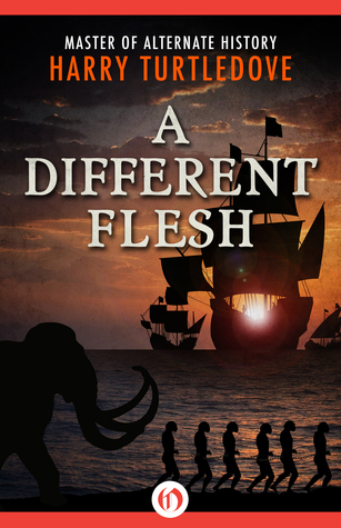 A Different Flesh (1988) by Harry Turtledove