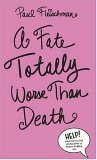 A Fate Totally Worse Than Death (1997) by Paul Fleischman