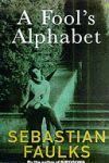 A Fool's Alphabet (1995) by Sebastian Faulks