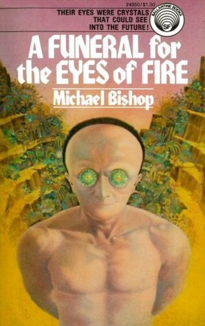 A Funeral for the Eyes of Fire (1975) by Michael Bishop
