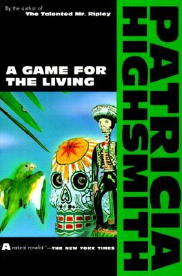 A Game for the Living (1994) by Patricia Highsmith