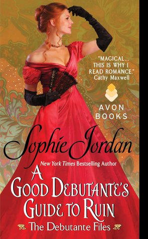 A Good Debutante's Guide to Ruin (2014) by Sophie Jordan