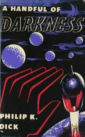 A Handful of Darkness (1980) by Philip K. Dick