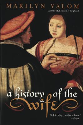 A History of the Wife (2002) by Marilyn Yalom