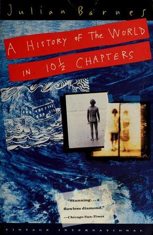 A History of the World in 10½  Chapters (1990) by Julian Barnes