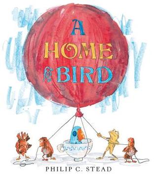 A Home for Bird (2012) by Philip C. Stead