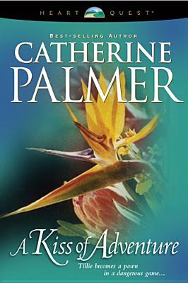 A Kiss of Adventure (2000) by Catherine   Palmer