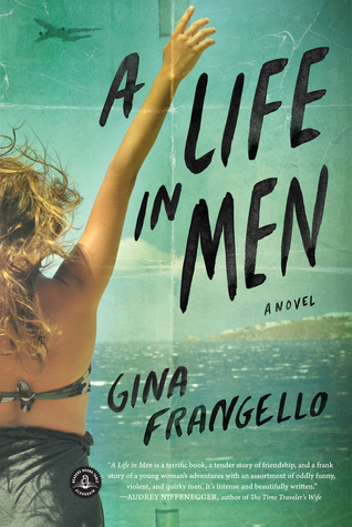 A Life in Men: A Novel (2014) by Gina Frangello
