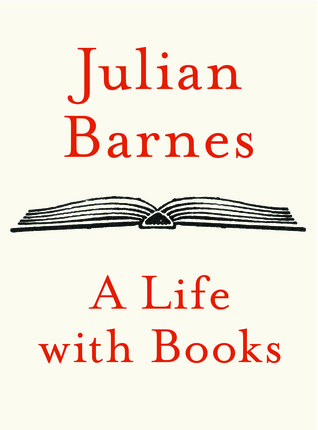 A Life with Books (2012) by Julian Barnes