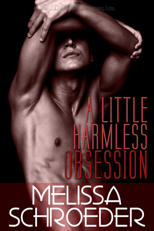 A Little Harmless Obsession (2010) by Melissa Schroeder