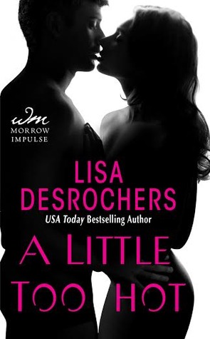 A Little Too Hot (2014) by Lisa Desrochers