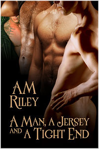 A Man, a Jersey, and a Tight End (2011) by A.M. Riley