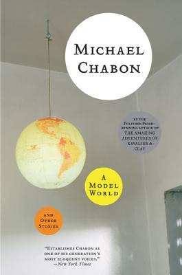 A Model World and Other Stories (2005) by Michael Chabon