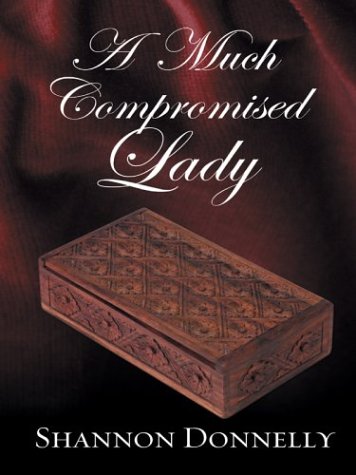 A Much Compromised Lady (2004) by Shannon Donnelly