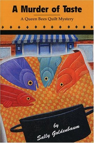 A Murder of Taste: A Queen Bees Quilt Mystery (2004) by Sally Goldenbaum