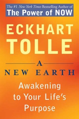 A New Earth: Awakening to Your Life's Purpose (2006) by Eckhart Tolle