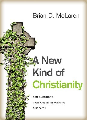 A New Kind of Christianity: Ten Questions That Are Transforming the Faith (2010) by Brian D. McLaren