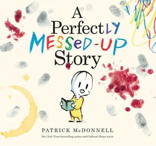 A Perfectly Messed-Up Story (2014) by Patrick McDonnell