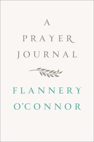 A Prayer Journal (2013) by Flannery O'Connor