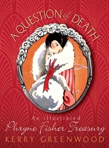 A Question of Death: An Illustrated Phryne Fisher Treasury (2008) by Kerry Greenwood