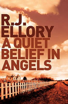 A Quiet Belief in Angels (2007) by R.J. Ellory