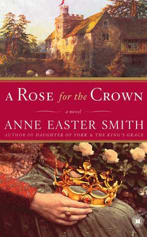 A Rose for the Crown (2006) by Anne Easter Smith