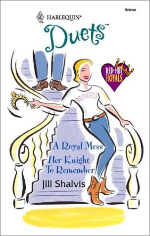 A Royal Mess / Her Knight to Remember (Harlequin Duets, #85) (2002) by Jill Shalvis