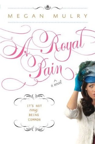 A Royal Pain (2012) by Megan Mulry