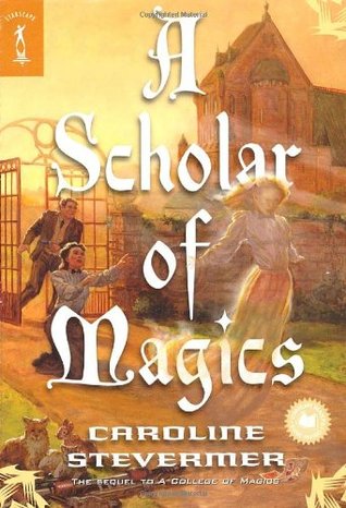A Scholar of Magics (2006) by Caroline Stevermer