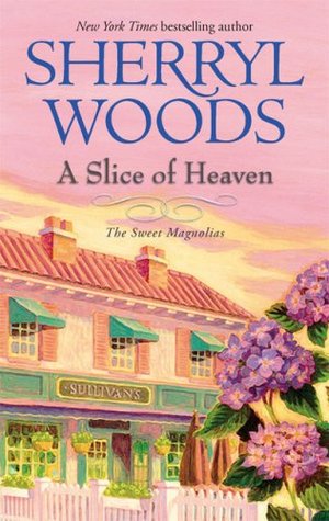 A Slice of Heaven (2007) by Sherryl Woods